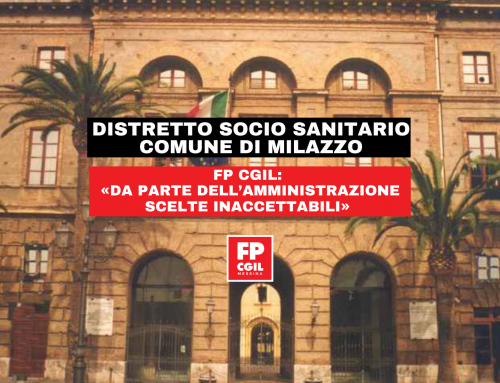 Distretto Socio Sanitario Comune di Milazzo, FP CGIL: «Da parte dell’Amministrazione scelte inaccettabili»