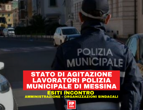 Stato di Agitazione lavoratori Polizia Municipale di Messina. Esiti incontro Amministrazione – Organizzazioni Sindacali