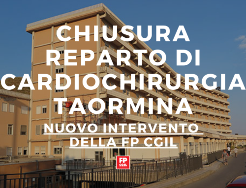 Chiusura reparto cardiochirurugia Taormina, la FP CGIL di Messina solleva dubbi e perplessità su assunzioni di personale medico senza concorso