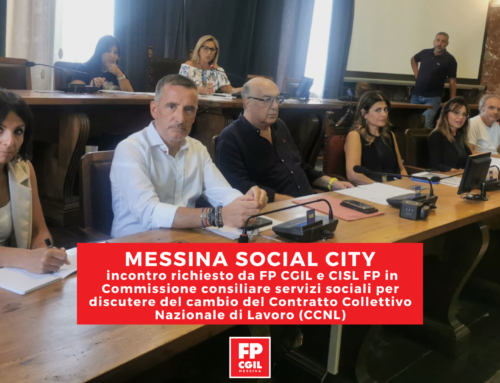 Messina Social City, incontro richiesto da FP CGIL e CISL FP in Commissione consiliare servizi sociali per discutere del cambio del Contratto Collettivo Nazionale di Lavoro (CCNL)