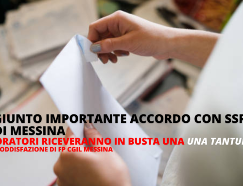 Raggiunto un importante accordo con SSR SPA di Messina. I lavoratori riceveranno in busta una una tantum”. Grande soddisfazione di Fp CGIL di Messina